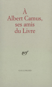 A Albert Camus, ses amis du livre