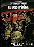 Le bois d'ébène