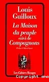 La Maison du peuple ; (suivi de) Compagnons