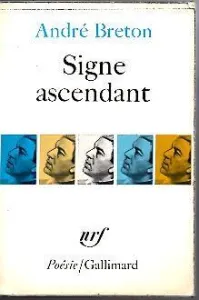 Signe ascendant ; suivi de Fata Morgana ; Les États généraux ; Des épingles tremblantes ; Xénophiles ; Ode à Charles Fourier ; Constellations ; Le la