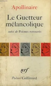 Le guetteur mélancolique ; suivi de Poèmes retrouvés