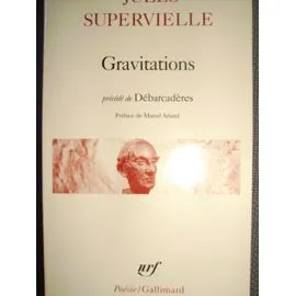 Gravitations ; précédé de Débarcadères