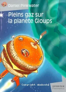 Pleins gaz sur la planète Gloups