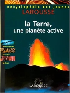 Encyclopédie des jeunes : La Terre, une planète active