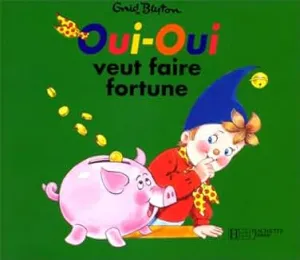 Oui-Oui veut faire fortune