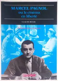 Marcel Pagnol ou Le cinéma en liberté