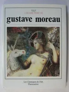 Tout l'oeuvre peint de Gustave Moreau