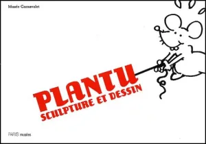 Plantu, sculpture et dessin