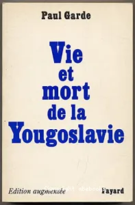 Vie et mort de la Yougoslavie