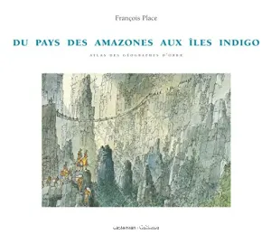 Du pays des Amazones aux îles Indigo