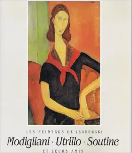 Modigliani, Utrillo, Soutine et leurs amis
