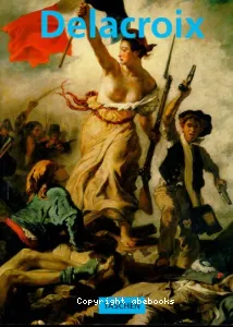 Eugène Delacroix, 1798-1863, le prince des romantiques